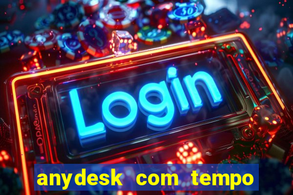 anydesk com tempo de uso